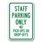 Signmission Staff Parking Only No Pick-Ups Or Drop-Offs 12x18 Heavys, A-1218 School Parking Only - St Pick A-1218 School Parking Only - St Pick - alternate 1